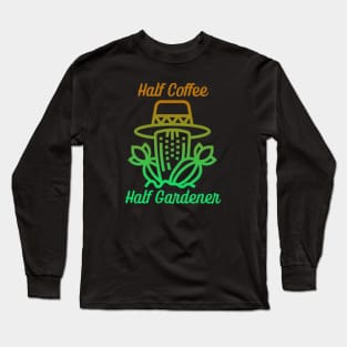 Half Coffee Half Gardener Long Sleeve T-Shirt